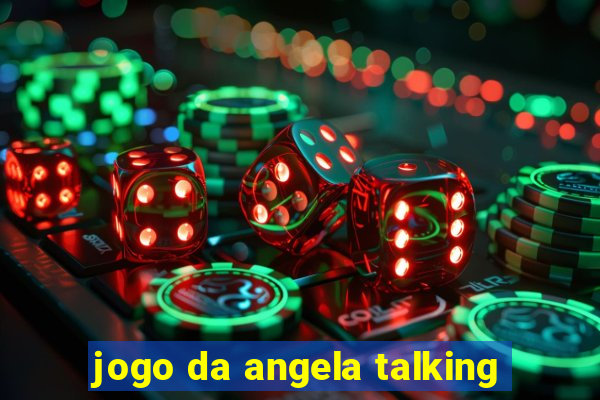 jogo da angela talking